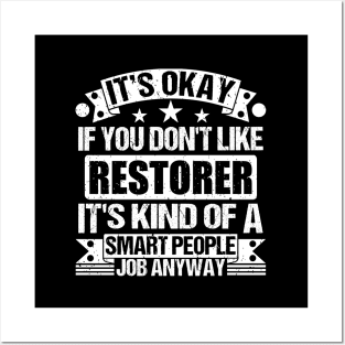 Restorer lover It's Okay If You Don't Like Restorer It's Kind Of A Smart People job Anyway Posters and Art